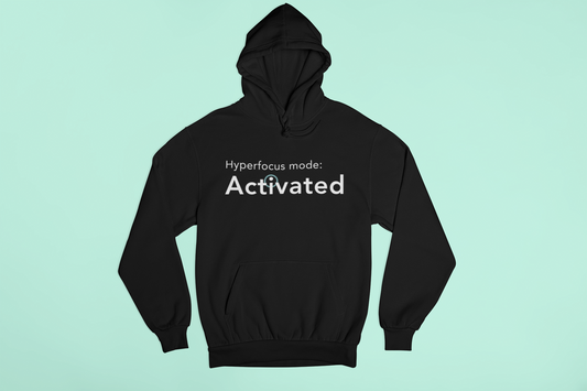 Hyperfocus Mode: Activated. - Hoodie