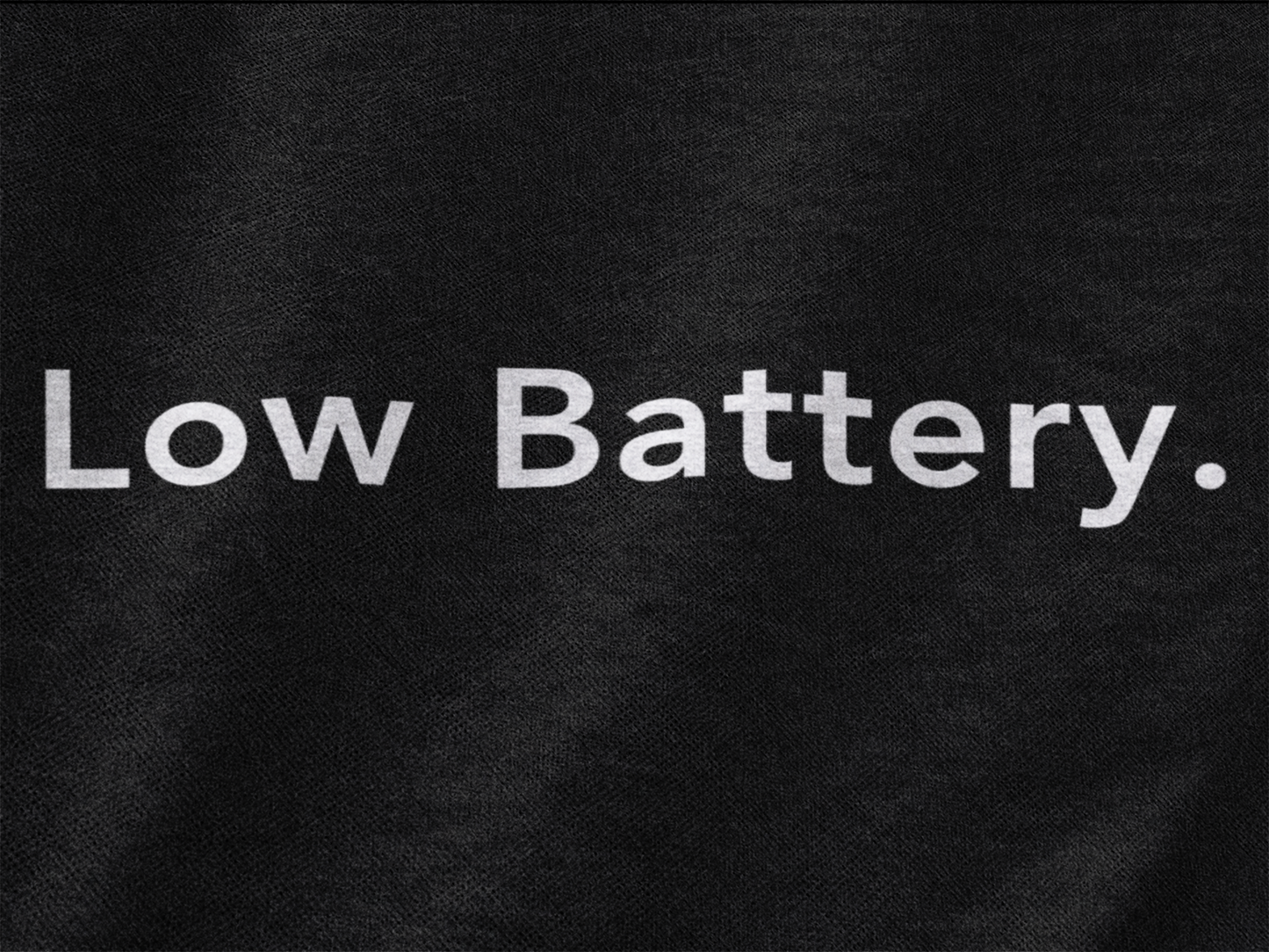 Low Battery. - Tee
