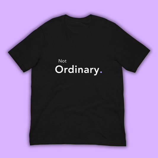 Not Ordinary. - Tee