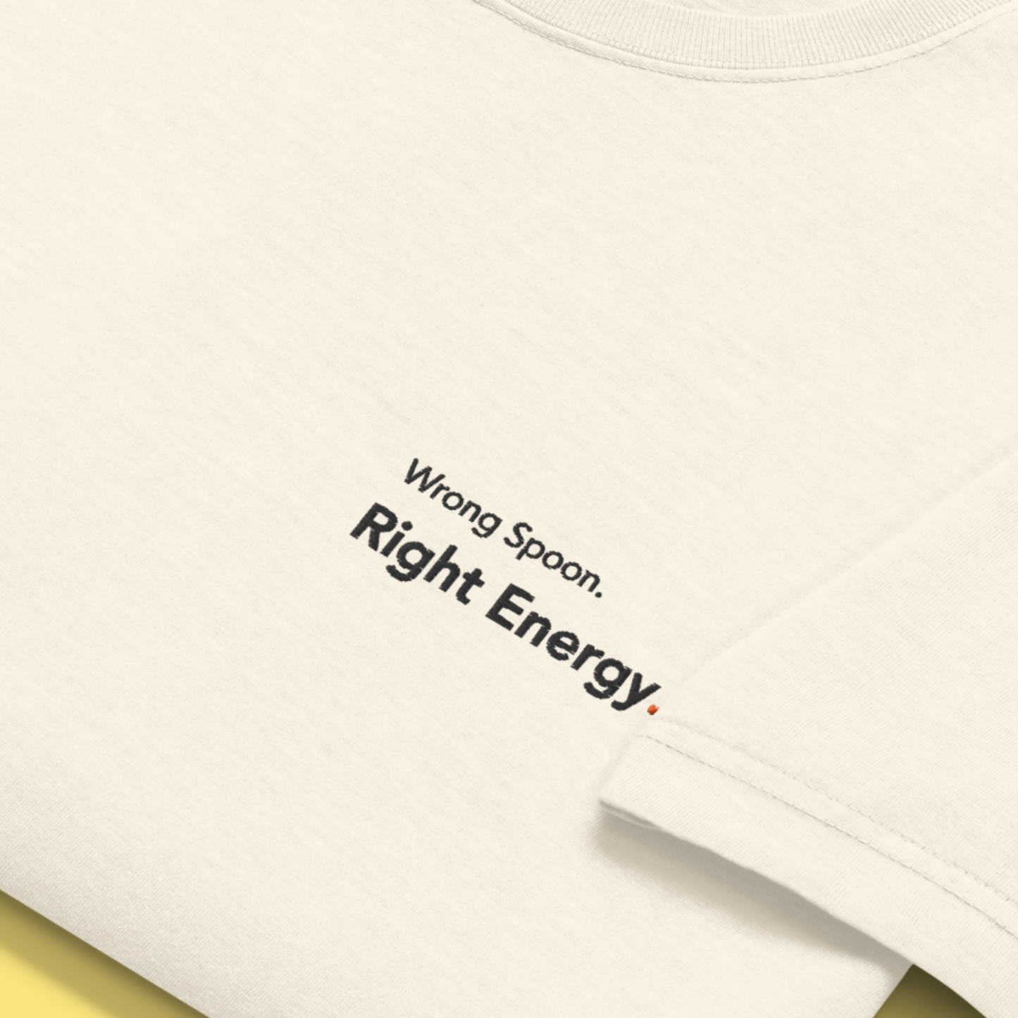 Wrong Spoon. Right Energy. - Embroidered Oversized Tee