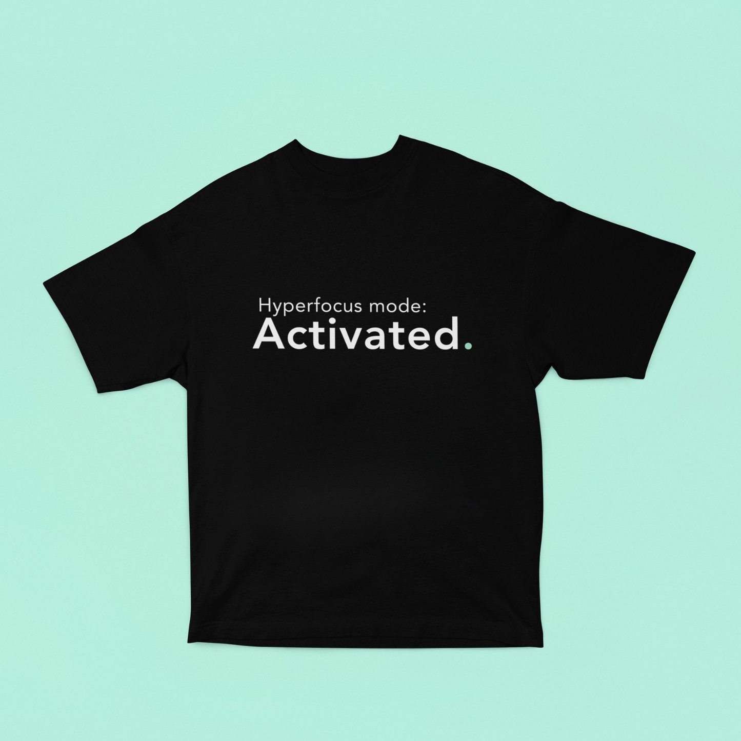 Hyperfocus - Statement Oversized Tee