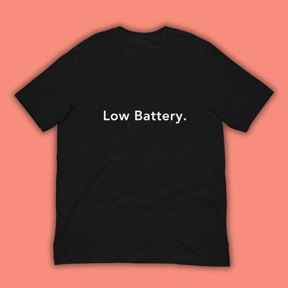 Low Battery. - Tee