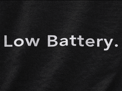 Low Battery. - Tee