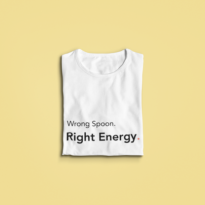 Wrong Spoon. Right Energy. -Tee