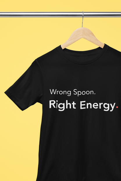 Wrong Spoon. Right Energy. -Tee
